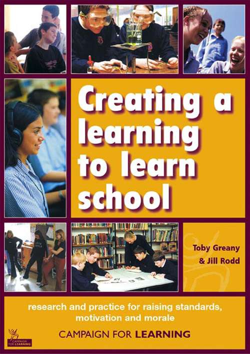Book cover of Creating a learning to learn school: research and practice for raising standards, motivation and morale.