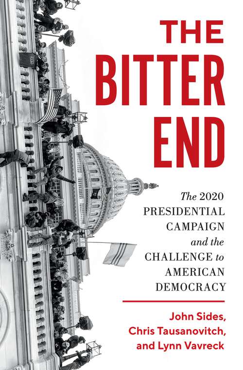 Book cover of The Bitter End: The 2020 Presidential Campaign and the Challenge to American Democracy
