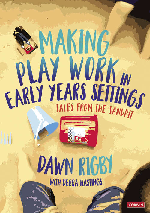 Book cover of Making Play Work in Early Years Settings: Tales from the sandpit