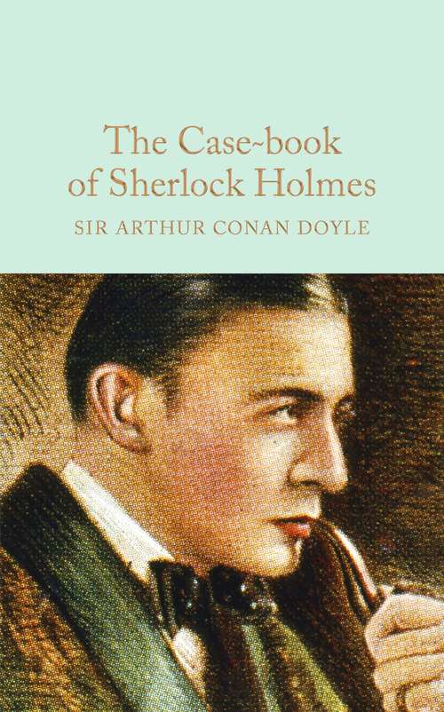 Book cover of The Case-Book of Sherlock Holmes (Macmillan Collector's Library #25)