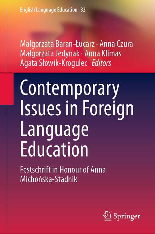 Book cover of Contemporary Issues  in Foreign Language Education: Festschrift in Honour of Anna Michońska-Stadnik (1st ed. 2023) (English Language Education #32)