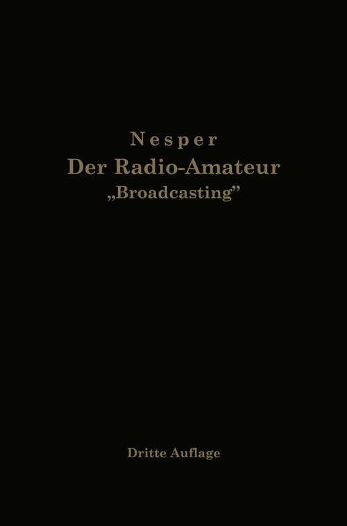 Book cover of Der Radio-Amateur „Broadcasting“: Ein Lehr- und Hilfsbuch für die Radio-Amateure aller Länder (3. Aufl. 1924)