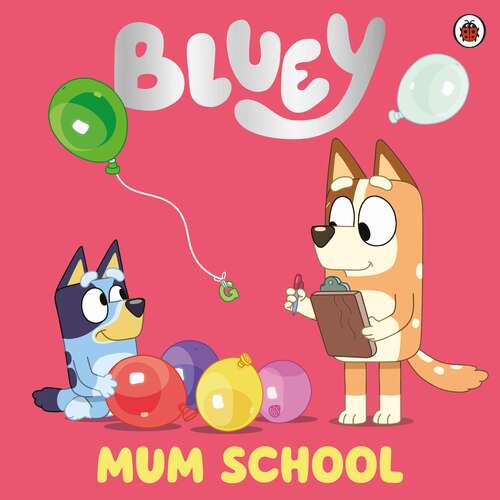 Book cover of Bluey: Mum School (Bluey)