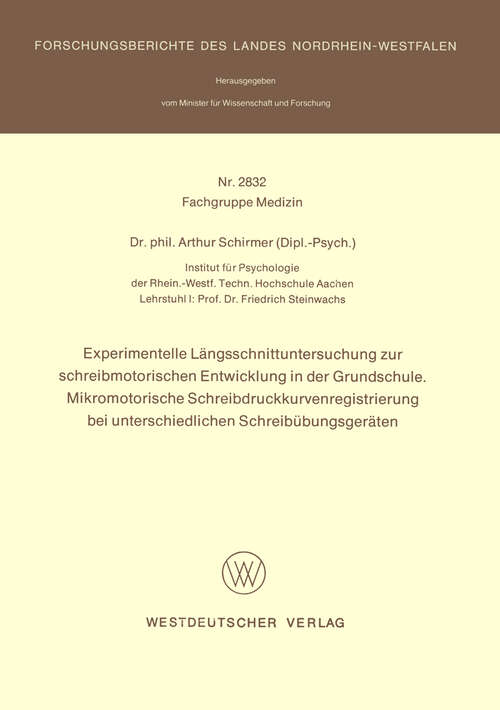 Book cover of Experimentelle Längsschnittuntersuchung zur schreibmotorischen Entwicklung in der Grundschule. Mikromotorische Schreibdruckkurvenregistrierung bei unterschiedlichen Schreibübungsgeräten (1979) (Forschungsberichte des Landes Nordrhein-Westfalen)