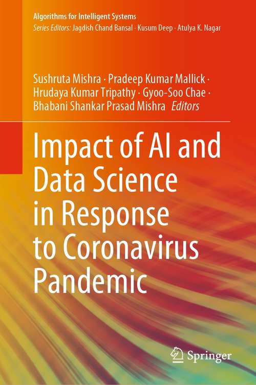 Book cover of Impact of AI and Data Science in Response to Coronavirus Pandemic (1st ed. 2021) (Algorithms for Intelligent Systems)