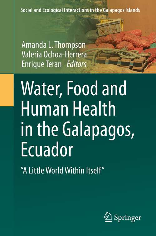 Book cover of Water, Food and Human Health in the Galapagos, Ecuador: "A Little World Within Itself" (1st ed. 2022) (Social and Ecological Interactions in the Galapagos Islands)
