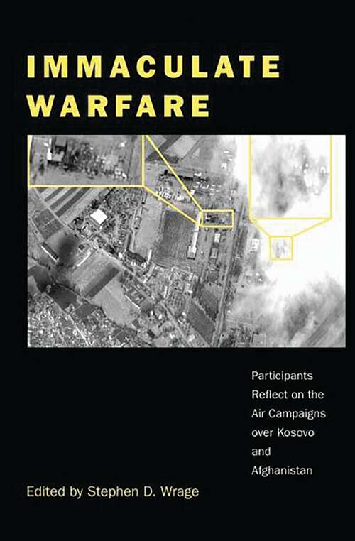 Book cover of Immaculate Warfare: Participants Reflect on the Air Campaigns over Kosovo, Afghanistan, and Iraq (Non-ser.)