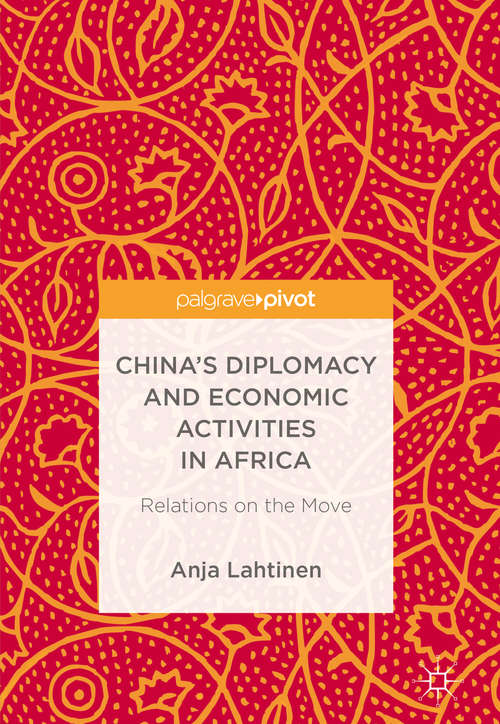 Book cover of China’s Diplomacy and Economic Activities in Africa: Relations on the Move