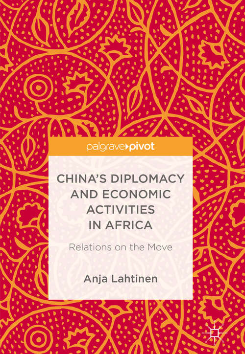 Book cover of China’s Diplomacy and Economic Activities in Africa: Relations On The Move