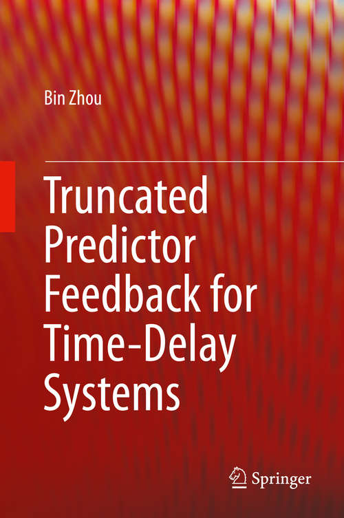 Book cover of Truncated Predictor Feedback for Time-Delay Systems (2014)
