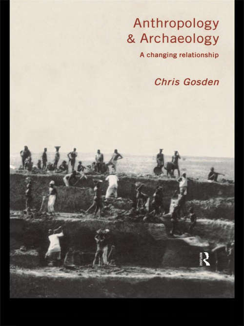 Book cover of Anthropology and Archaeology: A Changing Relationship