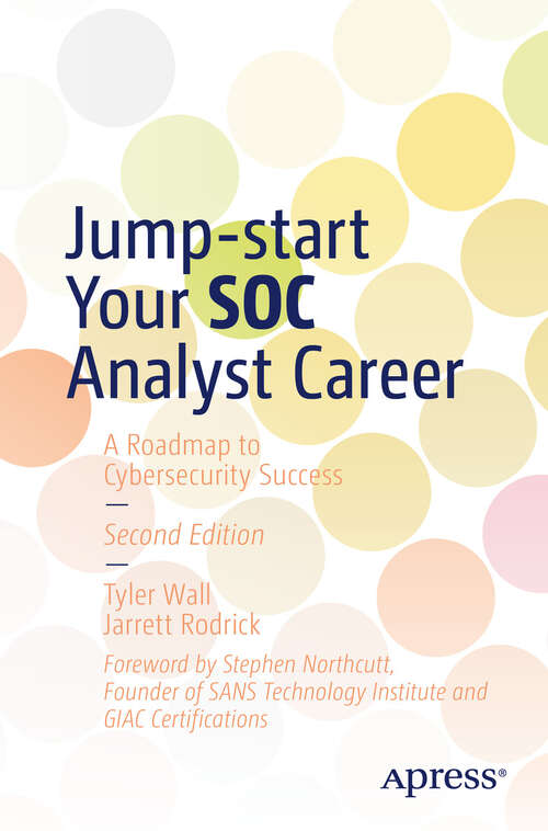 Book cover of Jump-start Your SOC Analyst Career: A Roadmap to Cybersecurity Success (2nd ed.)