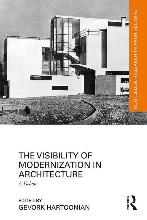 Book cover of The Visibility of Modernization in Architecture: A Debate (Routledge Research in Architecture)