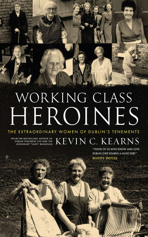 Book cover of Working Class Heroines: The Extraordinary Women of Dublin’s Tenements