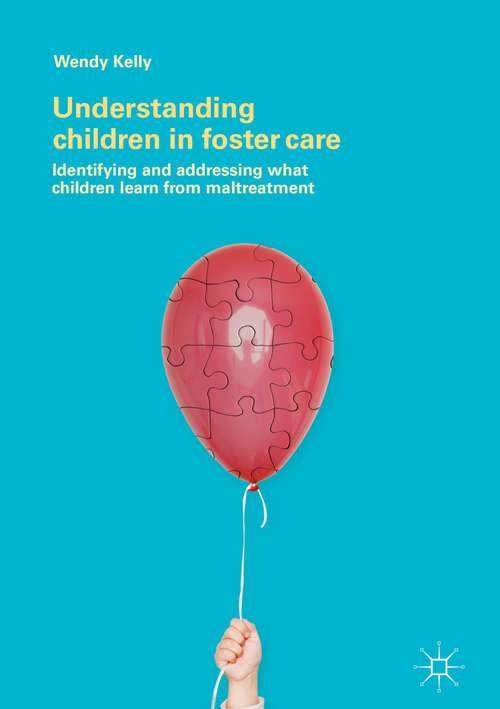 Book cover of Understanding Children in Foster Care: Identifying and addressing what children learn from maltreatment