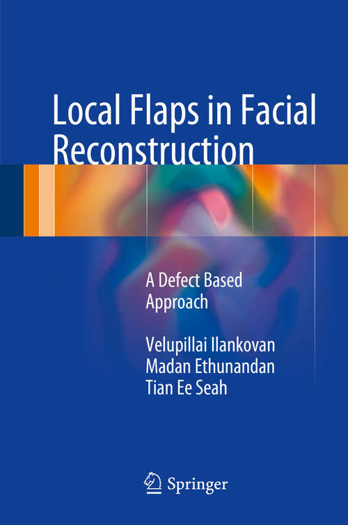 Book cover of Local Flaps in Facial Reconstruction: A Defect Based Approach (2015)