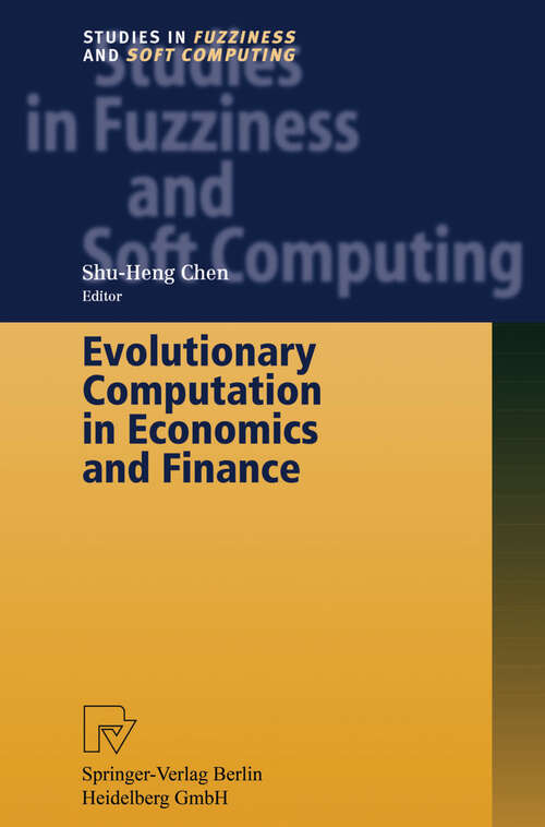 Book cover of Evolutionary Computation in Economics and Finance (2002) (Studies in Fuzziness and Soft Computing #100)