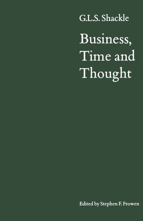Book cover of Business, Time and Thought: Selected Papers of G. L. S. Shackle (1st ed. 1988)