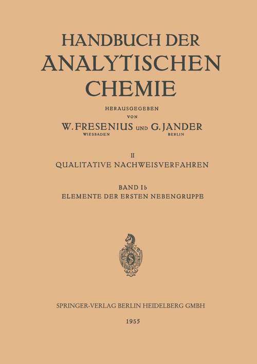 Book cover of Elemente der Ersten Nebengruppe: Kupfer · Silber · Gold (1955) (Handbuch der analytischen Chemie   Handbook of Analytical Chemistry: 2 / 1 / 1b)