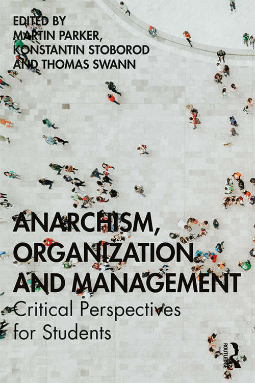 Book cover of Anarchism, Organization and Management: Critical Perspectives for Students