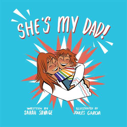 Book cover of She’s My Dad!: A Story for Children Who Have a Transgender Parent or Relative