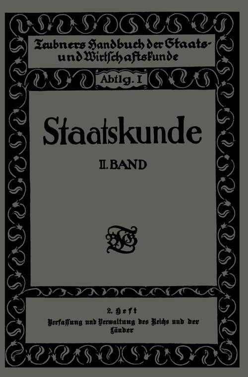 Book cover of Staatskunde: Zweiter Band. 2. Heft. Verfassung und Verwaltung des Reichs und der Länder (2. Aufl. 1926)