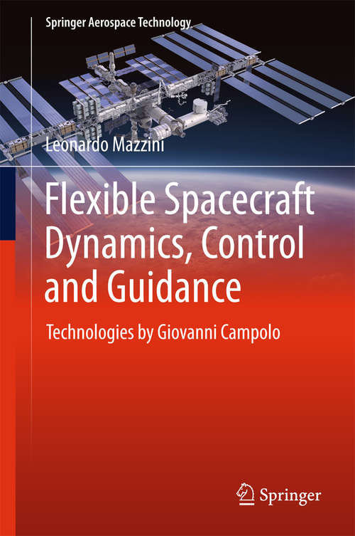 Book cover of Flexible Spacecraft Dynamics, Control and Guidance: Technologies by Giovanni Campolo (1st ed. 2016) (Springer Aerospace Technology)