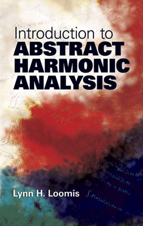 Book cover of Introduction to Abstract Harmonic Analysis: University Series In Higher Mathematics (Dover Books on Mathematics)