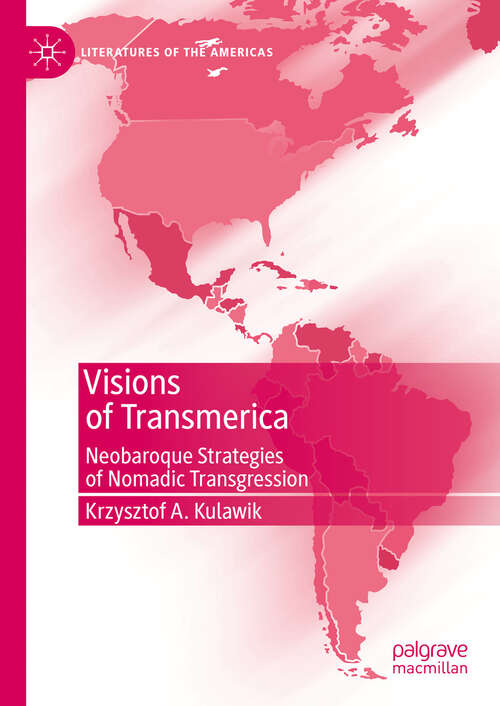 Book cover of Visions of Transmerica: Neobaroque Strategies of Nomadic Transgression (2024) (Literatures of the Americas)