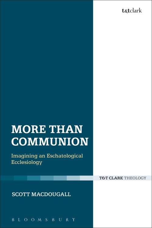 Book cover of More Than Communion: Imagining an Eschatological Ecclesiology (Ecclesiological Investigations)