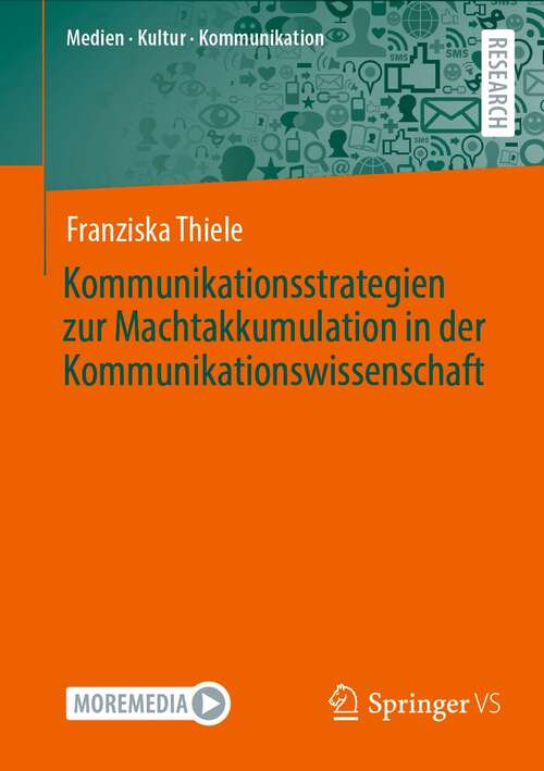 Book cover of Kommunikationsstrategien zur Machtakkumulation in der Kommunikationswissenschaft (1. Aufl. 2021) (Medien • Kultur • Kommunikation)