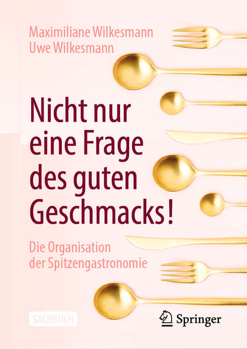 Book cover of Nicht nur eine Frage des guten Geschmacks!: Die Organisation der Spitzengastronomie (1. Aufl. 2020)