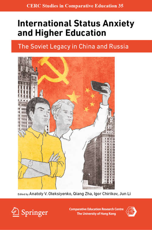 Book cover of International Status Anxiety and Higher Education: The Soviet Legacy in China and Russia (2024) (CERC Studies in Comparative Education #35)