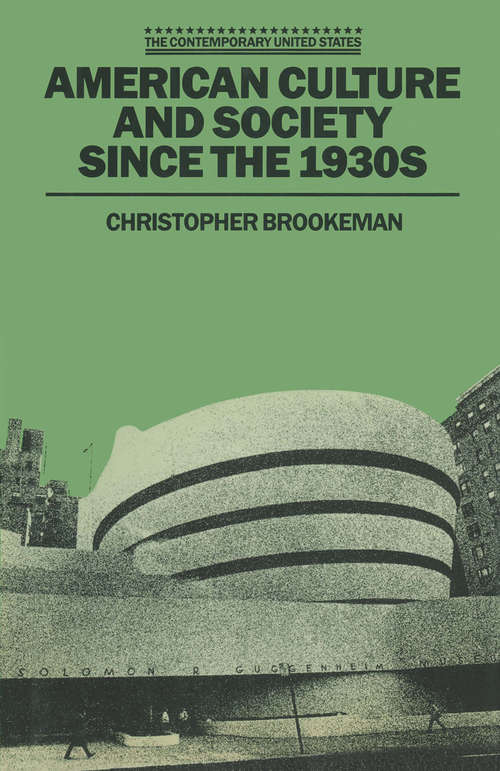 Book cover of American Culture and Society since the 1930s (pdf) (1st ed. 1984) (The\contemporary United States Ser.)