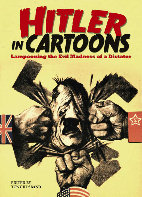 Book cover of Hitler in Cartoons: Lampooning the Evil Madness of a Dictator