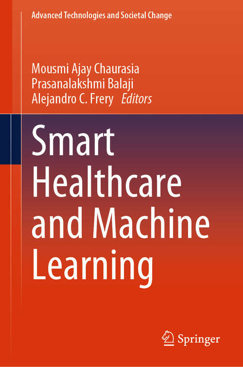 Book cover of Smart Healthcare and Machine Learning (2024) (Advanced Technologies and Societal Change)