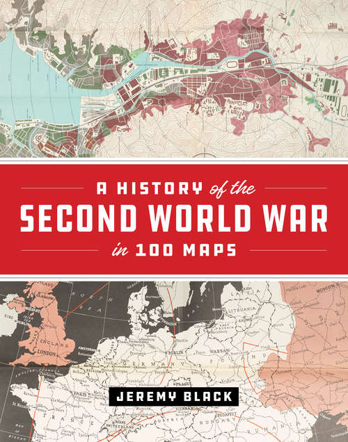 Book cover of A History of the Second World War in 100 Maps