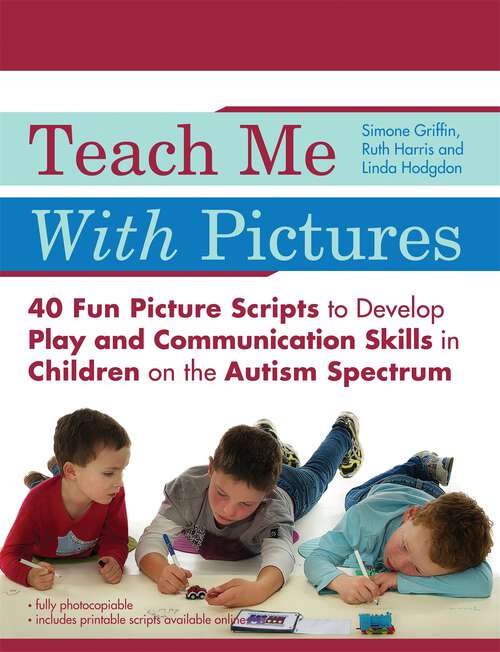 Book cover of Teach Me With Pictures: 40 Fun Picture Scripts to Develop Play and Communication Skills in Children on the Autism Spectrum (PDF)