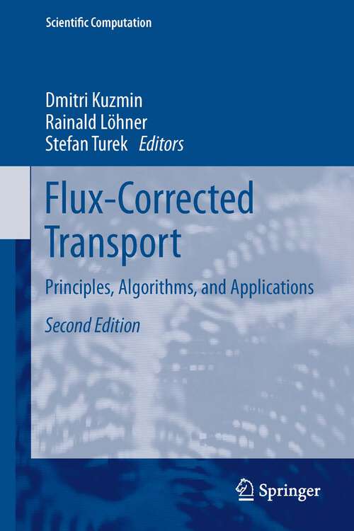 Book cover of Flux-Corrected Transport: Principles, Algorithms, and Applications (2nd ed. 2012) (Scientific Computation)