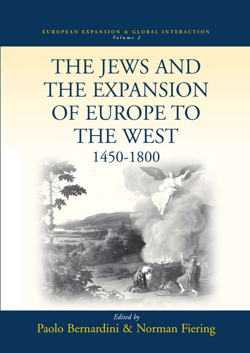 Book cover of The Jews and the Expansion of Europe to the West, 1450-1800 (European Expansion & Global Interaction #2)
