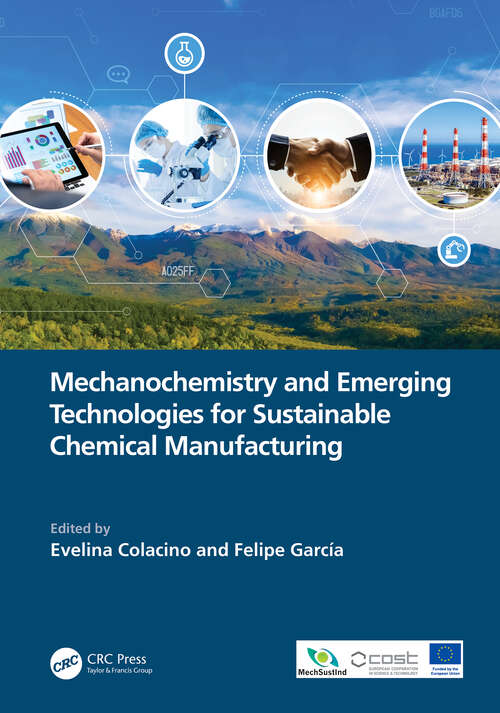 Book cover of Mechanochemistry and Emerging Technologies for Sustainable Chemical Manufacturing