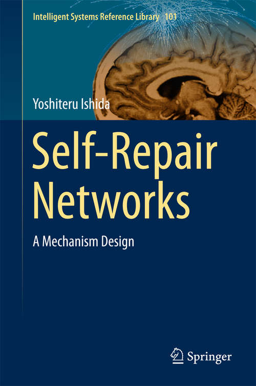 Book cover of Self-Repair Networks: A Mechanism Design (1st ed. 2015) (Intelligent Systems Reference Library #101)