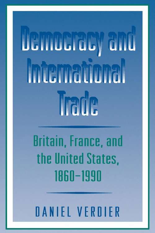 Book cover of Democracy and International Trade: Britain, France, and the United States, 1860-1990 (PDF)