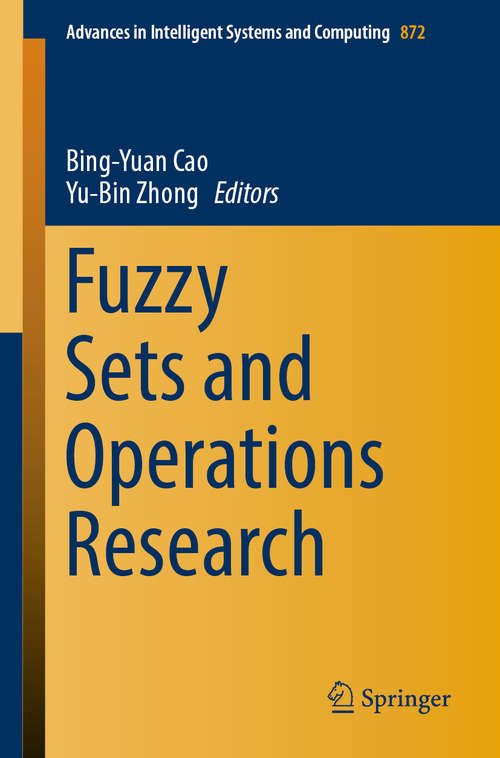 Book cover of Fuzzy Sets and Operations Research (1st ed. 2019) (Advances in Intelligent Systems and Computing #872)