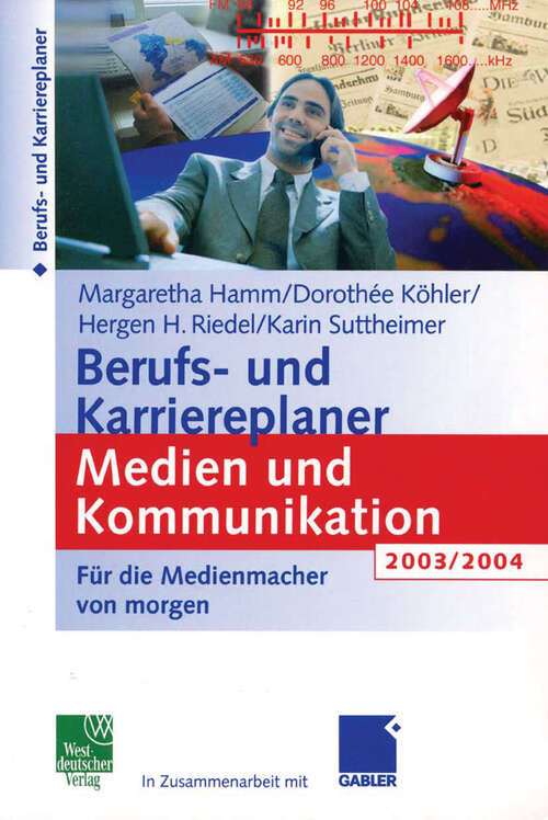 Book cover of Berufs- und Karriereplaner Medien und Kommunikation 2003/2004: Für die Medienmacher von morgen (2003)