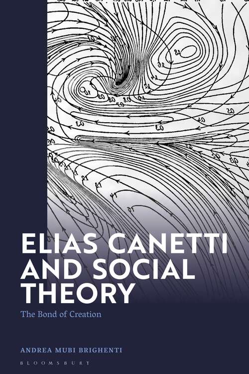 Book cover of Elias Canetti and Social Theory: The Bond of Creation