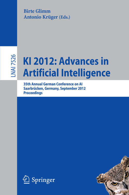 Book cover of KI 2012: 35th Annual German Conference on AI, Saarbrücken, Germany, September 24-27, 2012, Proceedings (2012) (Lecture Notes in Computer Science #7526)