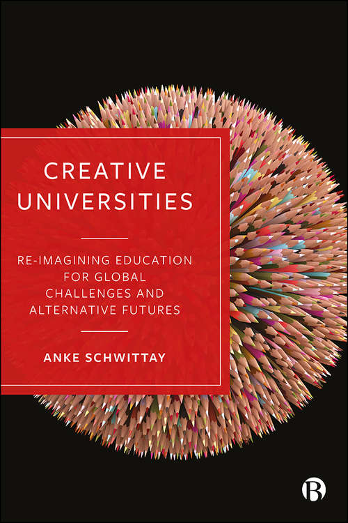 Book cover of Creative Universities: Reimagining Education for Global Challenges and Alternative Futures