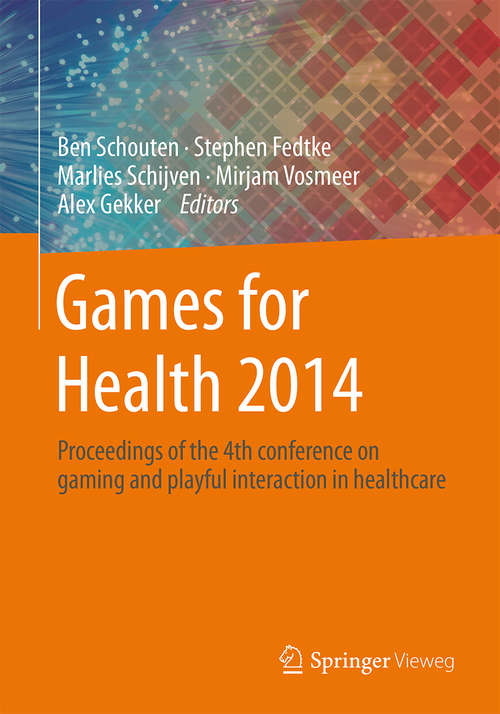 Book cover of Games for Health 2014: Proceedings of the 4th conference on gaming and playful interaction in healthcare (2014)