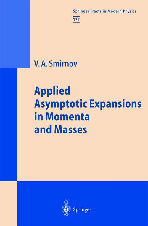 Book cover of Applied Asymptotic Expansions in Momenta and Masses (2002) (Springer Tracts in Modern Physics #177)